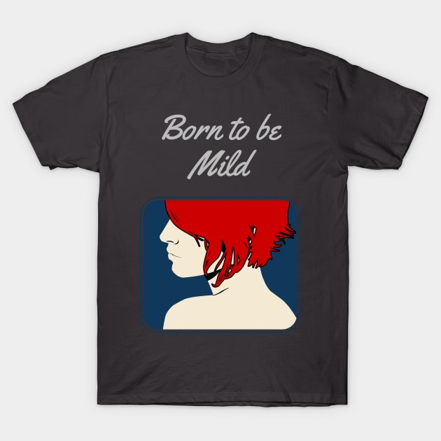Born to be Mild T-Shirt by bowchomackellar